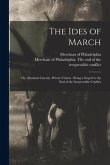 The Ides of March: or, Abraham Lincoln, Private Citizen: Being a Sequel to the End of the Irrepressible Conflict