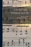 Crowning Hymns, No. 10: for Conventions, Singing Societies, Etc.