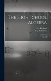 The High School Algebra [microform]