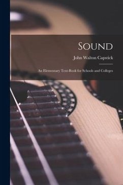 Sound: an Elementary Text-book for Schools and Colleges - Capstick, John Walton