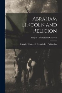 Abraham Lincoln and Religion; Religion - Presbyterian Churches