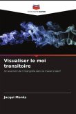 Visualiser le moi transitoire