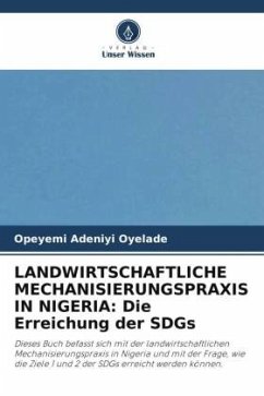 LANDWIRTSCHAFTLICHE MECHANISIERUNGSPRAXIS IN NIGERIA: Die Erreichung der SDGs - Oyelade, Opeyemi Adeniyi
