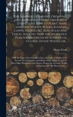 The Manner of Raising, Ordering, and Improving Forest Trees - Cook, Moses