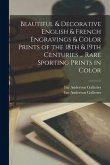 Beautiful & Decorative English & French Engravings & Color Prints of the 18th & 19th Centuries ... Rare Sporting Prints in Color