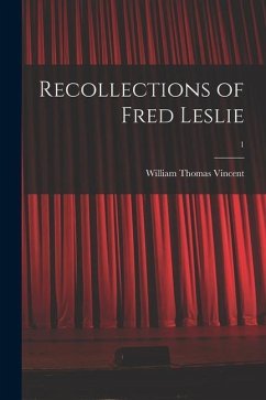 Recollections of Fred Leslie; 1 - Vincent, William Thomas
