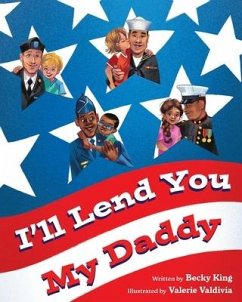 I'll Lend You My Daddy: A Deployment Book for Kids Ages 4-8 - King, Becky