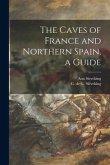 The Caves of France and Northern Spain, a Guide