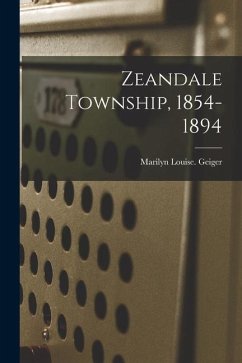 Zeandale Township, 1854-1894 - Geiger, Marilyn Louise
