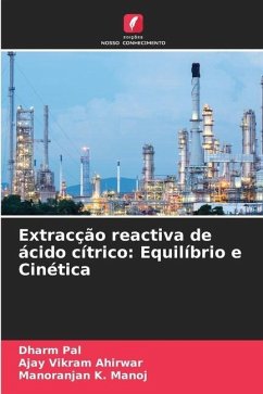 Extracção reactiva de ácido cítrico: Equilíbrio e Cinética - Pal, Dharm;Ahirwar, Ajay Vikram;Manoj, Manoranjan K.