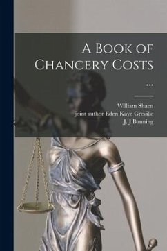 A Book of Chancery Costs ... - Shaen, William