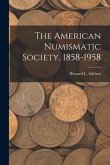 The American Numismatic Society, 1858-1958