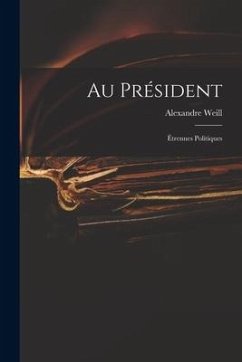 Au Président: Étrennes Politiques - Weill, Alexandre