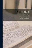 The Bible; is It &quote;the Word of God?&quote; [microform]