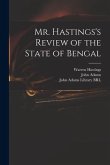 Mr. Hastings's Review of the State of Bengal