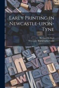 Early Printing in Newcastle-upon-Tyne - Welford, Richard