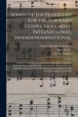 Songs of the Pentecost for the Forward Gospel Movement, International, Interdenominational: Adapted to All Christian Gatherings, Especially to Agressi