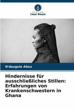 Hindernisse für ausschließliches Stillen: Erfahrungen von Krankenschwestern in Ghana - Abou, N'dauguie