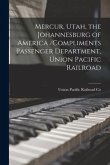 Mercur, Utah, the Johannesburg of America /compliments Passenger Department, Union Pacific Railroad