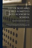 List of Boys and Girls Admitted Into Ackworth School: During the 100 Years From 18th of 10th Month, 1779, to the Centenary Celebration on the 27th of