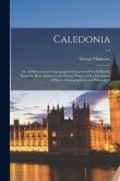 Caledonia; or, A Historical and Topographical Account of North Britain, From the Most Ancient to the Present Times; With a Dictionary of Places, Choro