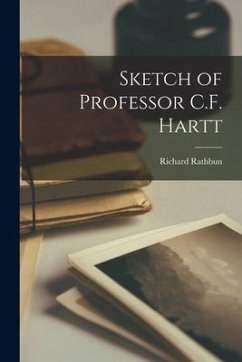 Sketch of Professor C.F. Hartt - Rathbun, Richard