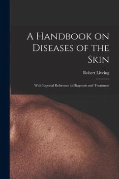 A Handbook on Diseases of the Skin [electronic Resource]: With Especial Reference to Diagnosis and Treatment - Liveing, Robert