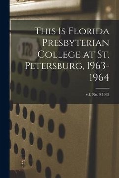 This is Florida Presbyterian College at St. Petersburg, 1963-1964; v.4, no. 9 1962 - Anonymous