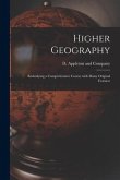 Higher Geography: Embodying a Comprehensive Course With Many Original Features