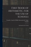 First Book of Arithmetic, for the Use of Schools; Authorized by the Council