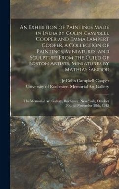 An Exhibition of Paintings Made in India by Colin Campbell Cooper and Emma Lampert Cooper, a Collection of Paintings, Miniatures, and Sculpture From the Guild of Boston Artists, Miniatures by Mathias Sandor