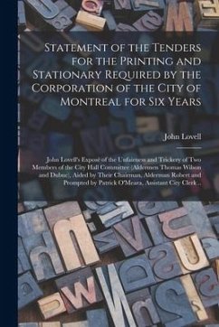 Statement of the Tenders for the Printing and Stationary Required by the Corporation of the City of Montreal for Six Years [microform]: John Lovell's - Lovell, John