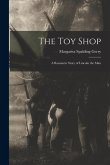The Toy Shop: a Romantic Story of Lincoln the Man