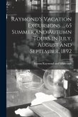 Raymond's Vacation Excursions ... 65 Summer and Autumn Tours in July, August and September, 1892