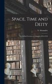 Space, Time and Deity [microform]: the Gifford Lectures at Glasgow, 1916-1918