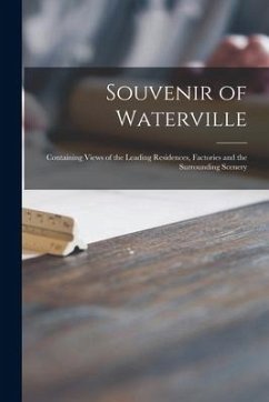 Souvenir of Waterville [microform]: Containing Views of the Leading Residences, Factories and the Surrounding Scenery - Anonymous