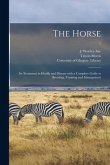 The Horse: Its Treatment in Health and Disease With a Complete Guide to Breeding, Training and Management; 1