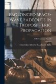 Prolonged Space-wave Fadeouts in Tropospheric Propagation; NBS Technical Note 88