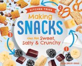 Making Snacks That Are Sweet, Salty & Crunchy Making Snacks That Are Sweet, Salty & Crunchy