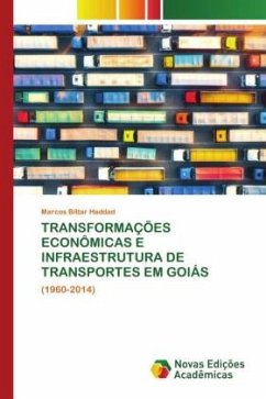 TRANSFORMAÇÕES ECONÔMICAS E INFRAESTRUTURA DE TRANSPORTES EM GOIÁS - Bittar Haddad, Marcos