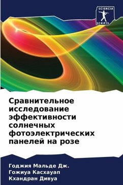 Srawnitel'noe issledowanie äffektiwnosti solnechnyh fotoälektricheskih panelej na roze - Mal'de Dzh., Godzhiq;Kashauap, Gozhiua;Diwua, Khandran