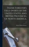 Frank Forester's Field Sports of the United States, and British Provinces, of North America.; v.2