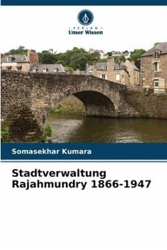 Stadtverwaltung Rajahmundry 1866-1947 - Kumara, Somasekhar