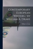 Contemporary European Writers / by William A. Drake