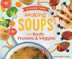 Making Soups with Broth, Proteins & Veggies - Borgert-Spaniol, Megan