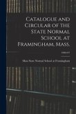 Catalogue and Circular of the State Normal School at Framingham, Mass.; 1906/07