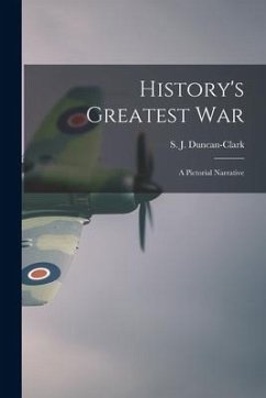 History's Greatest War: a Pictorial Narrative