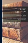 The Milk Industry; a Comprehensive Survey of Production, Distribution, and Economic Importance