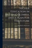 Higher Education in British Columbia, and a Plan for the Future