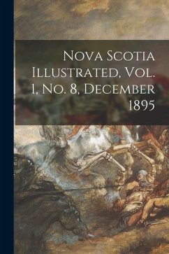 Nova Scotia Illustrated, Vol. 1, No. 8, December 1895 - Anonymous